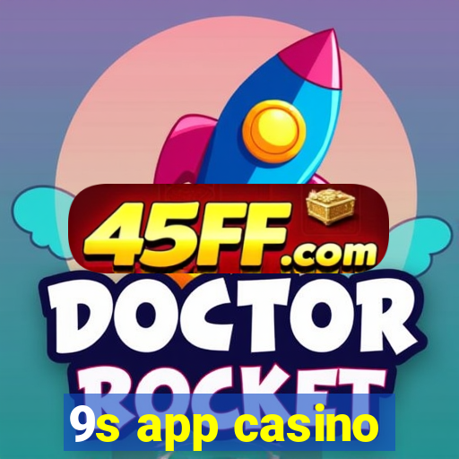 9s app casino